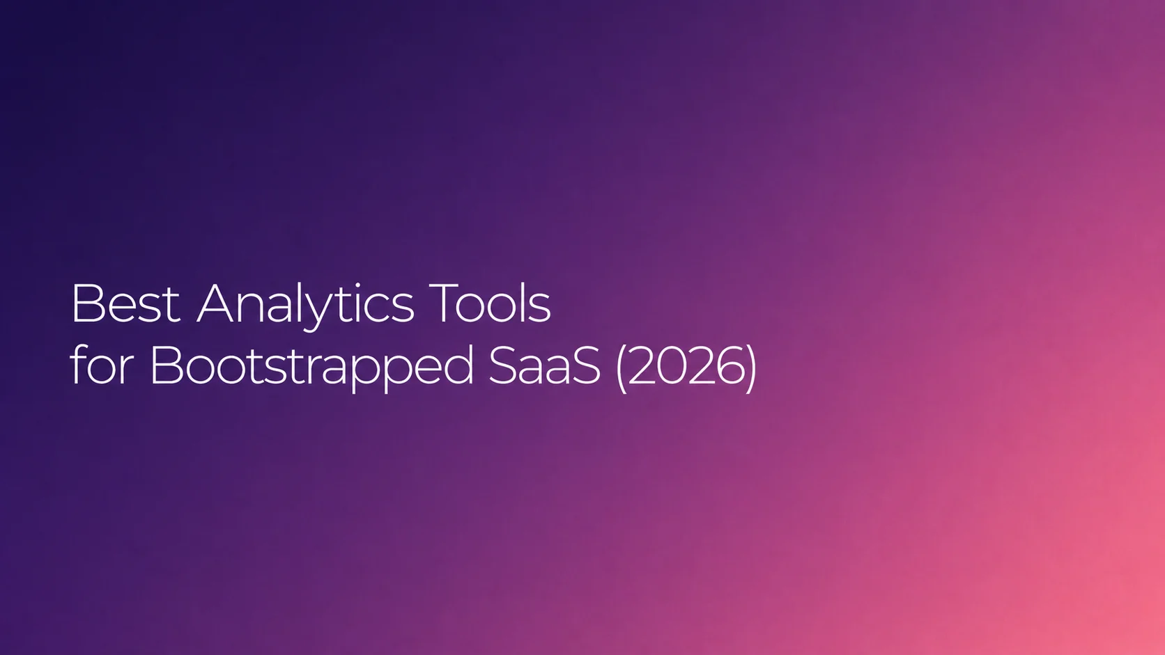 Best Analytics Tools for Bootstrapped SaaS [2026]